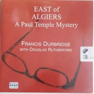 East of Algiers written by Francis Durbridge performed by Michael Tudor Barnes on Audio CD (Unabridged)
